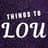 ThingsTo Lou
